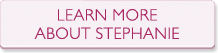 Learn More About Stephanie