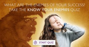 What Are The Enemies of Your Success?