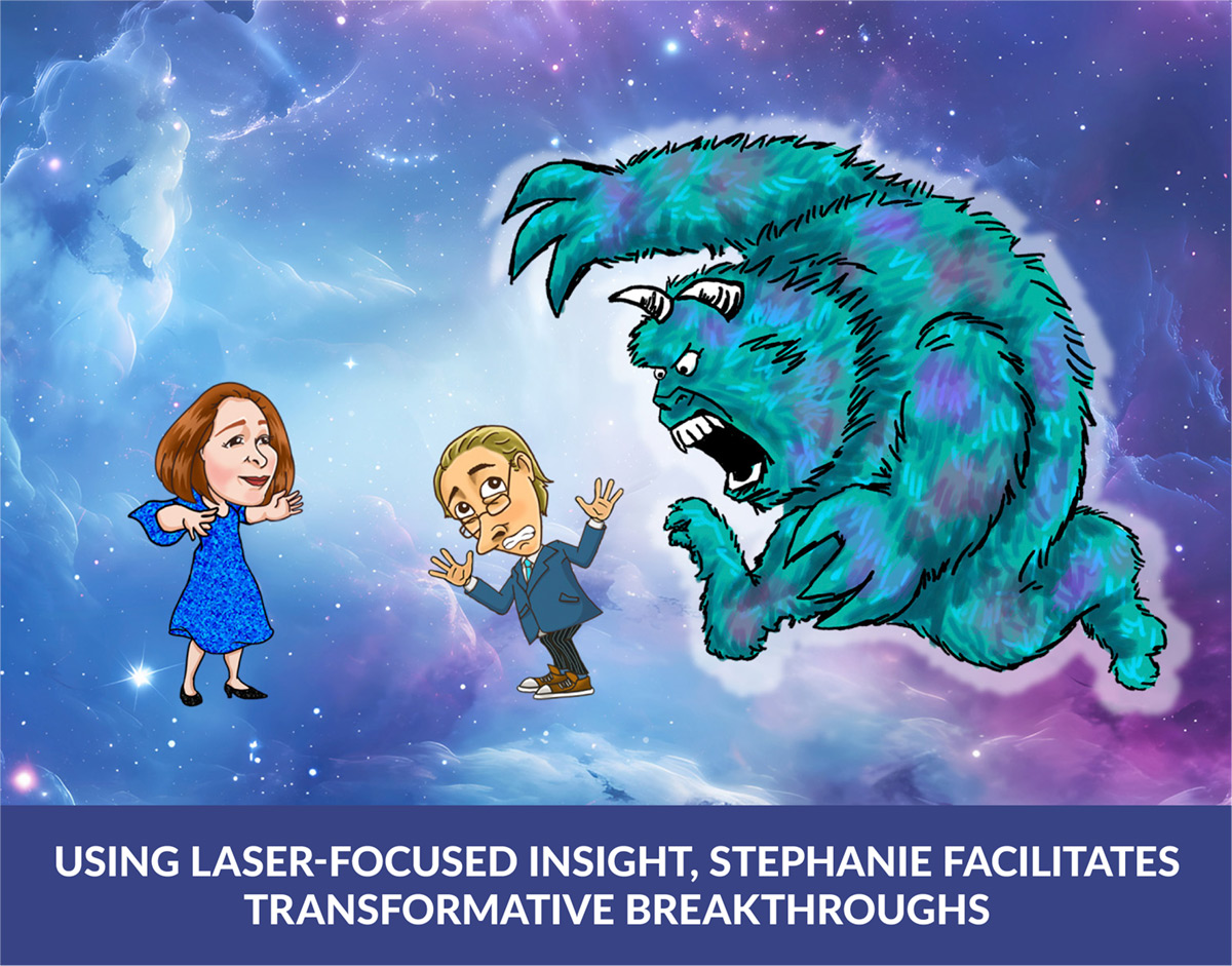 Using laser-focused insight, Stephanie facilitates transformative breakthroughs